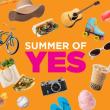The words "Summer of Yes" on a bright background surrounded by items associated with summer fun, like and iced drink, a soccer ball, and a sun hat