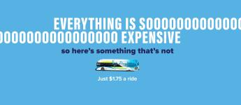 Text that says "Everything is soooooo expensive, so here's something that's not", then an image of a Foothill Transit bus, then the text "Just $1.75 a ride"