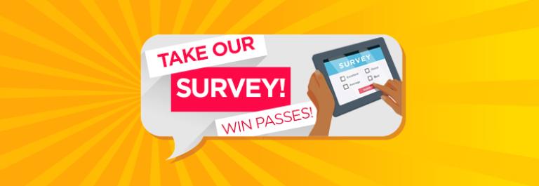 Take our survey! Win passes!