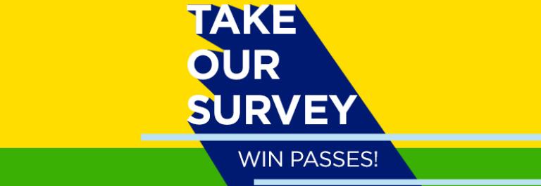 the words "TAKE OUR SURVEY - WIN PASSES!" on a yellow and green background