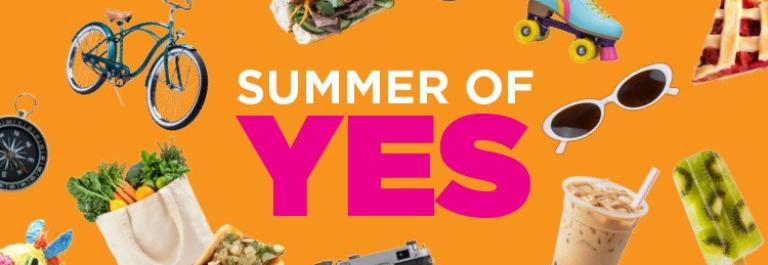 The words "Summer of Yes" on a bright background surrounded by items associated with summer fun, like and iced drink, a soccer ball, and a sun hat